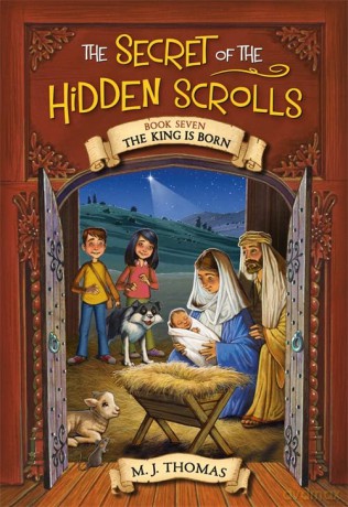 The Secret of the Hidden Scrolls: The King Is Born, Book 7 - M. J. Thomas [KSIĄŻKA]
