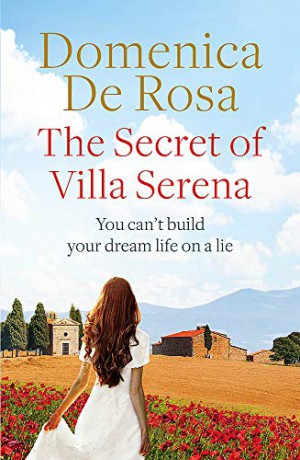 The Secret of Villa Serena: escape to the Italian sun with this romantic feel-good read - Domenica De Rosa [KSIĄŻKA]