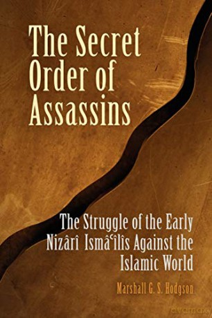 The Secret Order of Assassins: The Struggle of the Early Nizârî Ismâî'lîs Against the Islamic World - Marshall G. S. Hodgson [KSIĄŻKA]