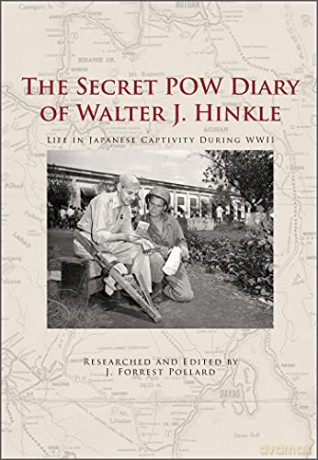 The Secret POW Diary of Walter J. Hinkle: Life in Japanese Captivity during WWII - J. Forrest Pollard [KSIĄŻKA]