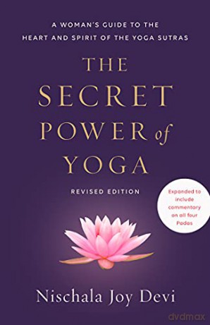 The Secret Power of Yoga, Revised Edition: A Woman's Guide to the Heart and Spirit of the Yoga Sutras - Nischala Joy Devi [KSIĄŻKA]