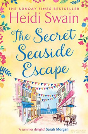 The Secret Seaside Escape: Escape to the seaside with the most heart-warming, feel-good romance of 2020, from the Sunday Times bestseller! - Heidi Swain [KSIĄŻKA]