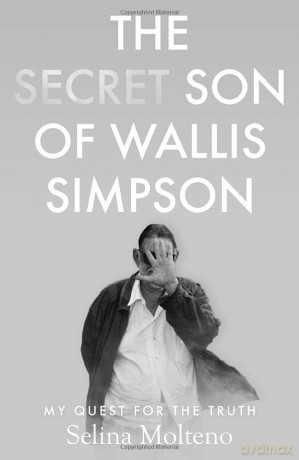 The Secret Son of Wallis Simpson: My Quest for the Truth - Selina Molteno [KSIĄŻKA]