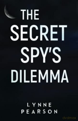 The Secret Spy's Dilemma - Lynne Pearson [KSIĄŻKA]