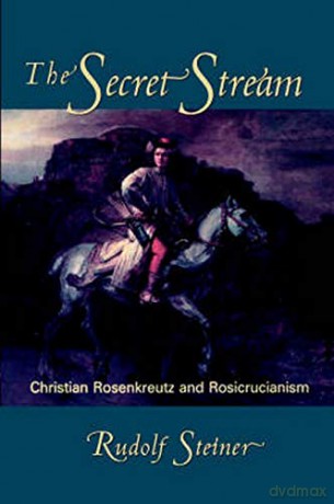 The Secret Stream: Christian Rosenkreutz and Rosicrucianism - Christopher Bamford [KSIĄŻKA]