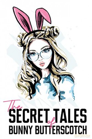The Secret Tales of Bunny Butterscotch - Bunny Butterscotch [KSIĄŻKA]