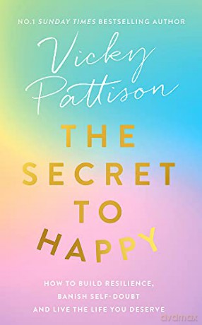 The Secret to Happy: How to build resilience, banish self-doubt and live the life you deserve - Vicky Pattison [KSIĄŻKA]
