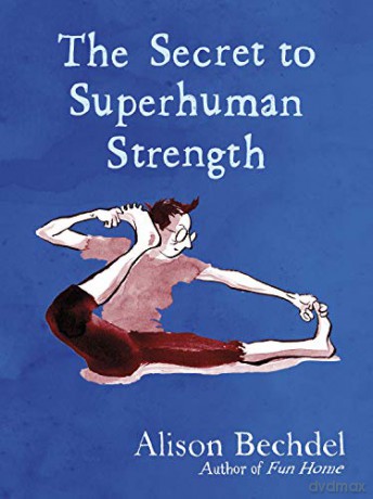 The Secret to Superhuman Strength - Alison Bechdel [KSIĄŻKA]