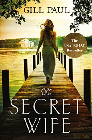 The Secret Wife: A Captivating Story of Romance, Passion and Mystery: Love. Guilt. Heartbreak. - Gill Paul [KSIĄŻKA]