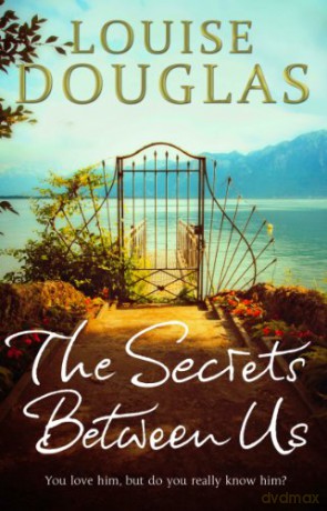 The Secrets Between Us: The gripping and unforgettable historical fiction book from the top 10 bestseller - Louise Douglas [KSIĄŻKA]