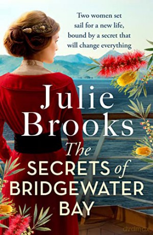 The Secrets of Bridgewater Bay: A gripping dual-time novel of family secrets to be hidden at all costs... - Julie Brooks [KSIĄŻKA]