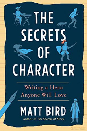 The Secrets of Character: Writing a Hero Anyone Will Love - Bird Matt [KSIĄŻKA]