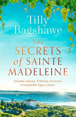 The Secrets of Sainte Madeleine: Escape to the chateau in this gripping and glamorous new historical romance novel for 2022 - Tilly Bagshawe [KSIĄŻKA]