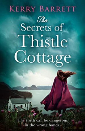 The Secrets of Thistle Cottage: A gripping and emotional historical novel - Kerry Barrett [KSIĄŻKA]