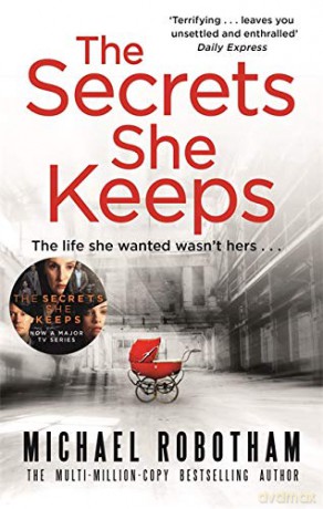 The Secrets She Keeps: Now a major BBC series starring Laura Carmichael - Michael Robotham [KSIĄŻKA]