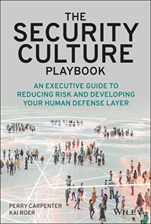 The Security Culture Playbook - An Executive Guide To Reducing Risk and Developing Your Human Defense Layer - Perry Carpenter [KSIĄŻKA]