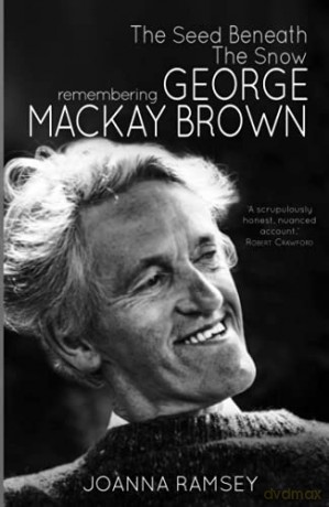 The Seed Beneath the Snow: Remembering George Mackay Brown - Joanna Ramsey [KSIĄŻKA]