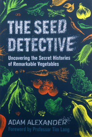 The Seed Detective: Uncovering the Secret Histories of Remarkable Vegetables - Adam Alexander [KSIĄŻKA]