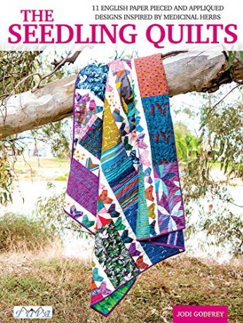 The Seedling Quilts: 11 English Paper Pieced and Appliquéd Designs Inspired by Medical Herbs: 11 English Paper Pieced and Appliquéd Designs Inspired by Medicinal Herbs - Jodi Godfrey [KSIĄŻKA]