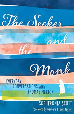 The Seeker and the Monk: Everyday Conversations with Thomas Merton - Sophfronia Scott [KSIĄŻKA]