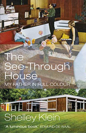 The See-Through House: My Father in Full Colour - Shelley Klein [KSIĄŻKA]