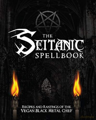 The Seitanic Spellbook: Recipes and Rantings of the Vegan Black Metal Chef - Brian Manowitz [KSIĄŻKA]