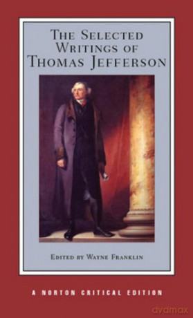 The Selected Writings of Thomas Jefferson: 0 (Norton Critical Editions) - Thomas Jefferson [KSIĄŻKA]
