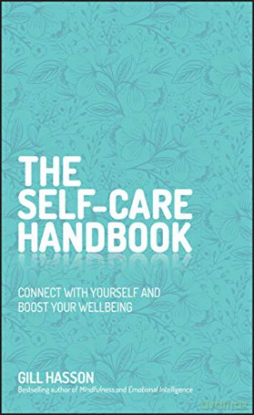The Self-Care Handbook: Connect with Yourself and Boost Your Wellbeing - Gill Hasson [KSIĄŻKA]