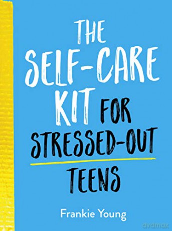 The Self-Care Kit for Stressed-Out Teens: Healthy Habits and Calming Advice to Help You Stay Positive - Frankie Young [KSIĄŻKA]