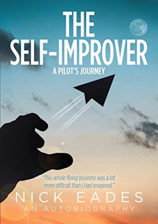The Self-Improver: A Pilot's Journey: A Pilot's Journey - Nick Eades [KSIĄŻKA]