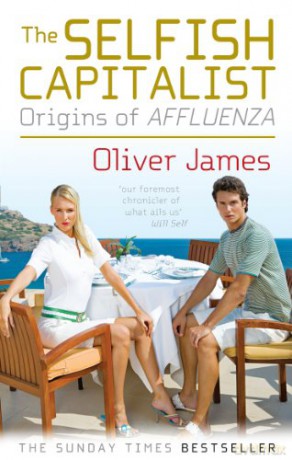 The Selfish Capitalist: Origins of Affluenza - Oliver James [KSIĄŻKA]