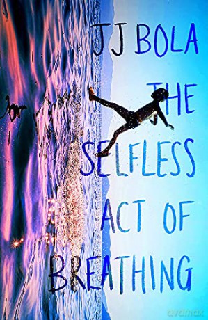 The Selfless Act of Breathing - JJ Bola [KSIĄŻKA]