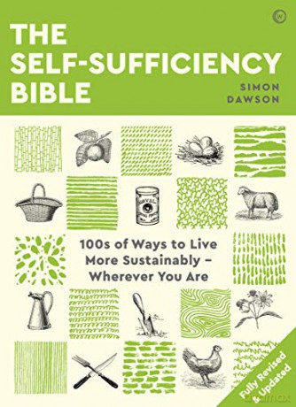 The Self-sufficiency Bible: 100s of Ways to Live More Sustainably, Wherever You Are - Simon Dawson [KSIĄŻKA]