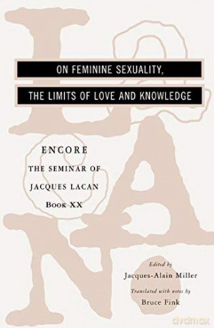 The Seminar of Jacques Lacan: On Feminine Sexuality, the Limits of Love and Knowledge: 20 (Seminar of Jacques Lacan) - Jacques Lacan [KSIĄŻKA]