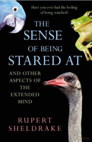The Sense Of Being Stared At: And Other Aspects of the Extended Mind - Rupert Sheldrake [KSIĄŻKA]