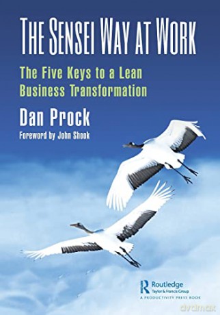 The Sensei Way at Work: The Five Keys to a Lean Business Transformation - Dan Prock [KSIĄŻKA]