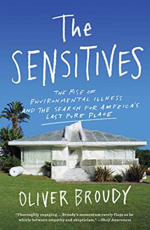 The Sensitives: The Rise of Environmental Illness and the Search for America's Last Pure Place - Oliver Broudy [KSIĄŻKA]