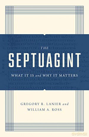 The Septuagint: What It Is and Why It Matters - William A. Ross [KSIĄŻKA]