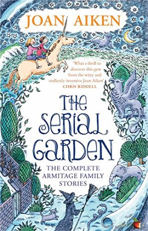 The Serial Garden: The Complete Armitage Family Stories (Virago Modern Classics) - Joan Aiken MBE [KSIĄŻKA]