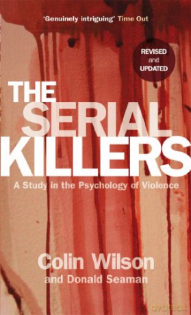 The Serial Killers: A Study in the Psychology of Violence - Colin Wilson [KSIĄŻKA]