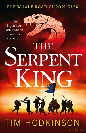 The Serpent King: 4 (The Whale Road Chronicles): Volume 4 - Hodkinson [KSIĄŻKA]