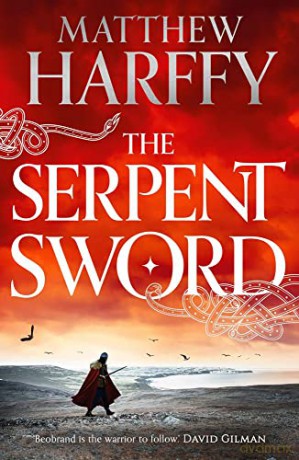 The Serpent Sword (The Bernicia Chronicles): 1: Volume 1 - Matthew Harffy [KSIĄŻKA]