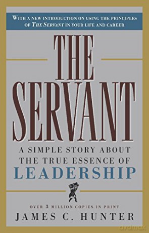 The Servant: A Simple Story About the True Essence of Leadership - James C. Hunter [KSIĄŻKA]
