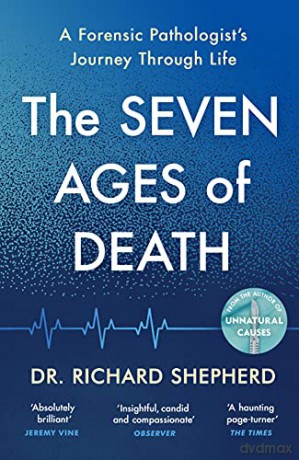 The Seven Ages of Death: 'Every chapter is like a detective story' Telegraph - Dr Richard Shepherd [KSIĄŻKA]