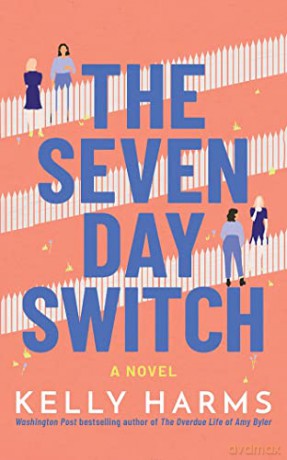 The Seven Day Switch: A Novel - Kelly Harms [KSIĄŻKA]