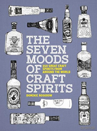 The Seven Moods of Craft Spirits: 350 Great Craft Spirits from Around the World - Dominic Roskrow [KSIĄŻKA]