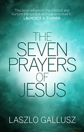 The Seven Prayers of Jesus - Laszlo Gallusz [KSIĄŻKA]