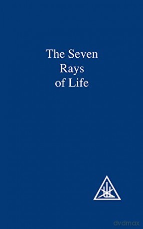 The Seven Rays of Life - Alice A. Bailey [KSIĄŻKA]