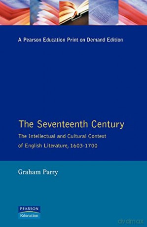 The Seventeenth Century: The Intellectual and Cultural Context of English Literature, 1603-1700 (Longman Literature In English Series) - Graham Parry [KSIĄŻKA]