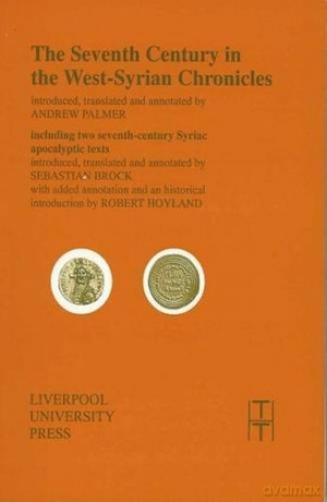 The Seventh Century in the West Syrian Chronicles: 15 (Translated Texts for Historians) - Andrew Palmer [KSIĄŻKA]